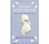 Josiah Wedgwood by Brian Dolan Paperback Book Dolan, Brian (Auteur)