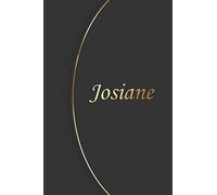 Josiane: Petit Carnet de notes / journal personnaliser avec le Prénom Josiane, cadeau parfait à offrir pour les Femmes, filles, amis, patronne, ... plaisir pour un anniversaire ou une fête