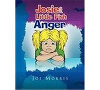 Josie and Little Fish: Anger Morris, Joe (Auteur)