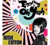 Josie Cotton – Everything Is Oh Yeah! – CD – Digipack (The Orchard)