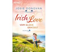 Josie Donovan Irish Love - Vom Glück geküsst: Roman (Poche)