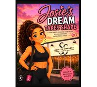 Josie's Dream Takes Shape: A Story about Following Your Dreams, Building Confidence, and Inspiring Others