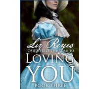 Josie's Prize: Book Three: The Road to Loving You