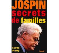 Jospin - Secrets de familles - Serge Raffy - Fayard - broché - Biographie