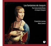Josquin Desprez: les Fantaisies de Josquin - Instrumental Music