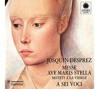 Josquin Desprez : Messe, Ave Maris Stella / Motets à la Vierge