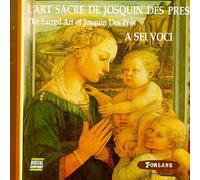 Josquin - l'art Sacre De Josquin des Pres