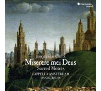 Josquin: Miserere mei Deus - Sacred Motets by Capella Amsterdam & Daniel Reuss