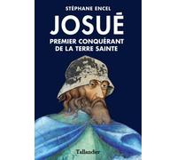 Josué premier conquérant de la Terre Sainte Premier conquérant de la Terre sainte - Stéphane Encel - Tallandier - broché - Essai