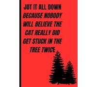Jot it all down because nobody will believe the cat really did get stuck in the tree twice: Capture the Magic and Mayhem of Christmas