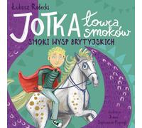 Jotka - le chasseur de dragons. Dragons des îles britanniques £ukasz Radecki (Buch auf Polnisch)
