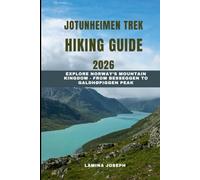 JOTUNHEIMEN TREK HIKING GUIDE 2026: Explore Norway’s Mountain Kingdom - From Besseggen to Galdhøpiggen Peak