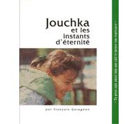 Jouchka et les instants d'éternité