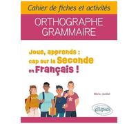 Joue, Apprends : Cap Sur La Seconde En Français ! - Orthographe, Grammaire