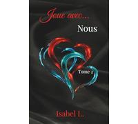 Joue avec... Nous: Une romance MMF intense et sensuelle, entre exploration du désir, éveil personnel et amour hors des normes.