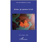 Joue, je pense à toi - Eric Humbertclaude - L'harmattan - broché - Poésie