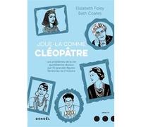 Joue-la comme Cléopâtre Beth Coates (Auteur), Elizabeth Foley (Auteur), Diniz Galhos (Traduction), Bijou Karman (Illustration)