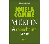 Joue-La Comme Merlin - & (Ré)Enchante Ta Vie