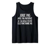 Joue Pas avec ma Patience Je l'ai déjà testée Elle Débardeur