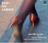 Joue Serge Gainsbourg / Sait-on jamais Jonathan Orland (Saxophone), Jean-Michel Picard (Piano) https://www.fnac.com/a18854653/Jonathan-Orland-Joue-Serge-Gainsbourg-Sait-on-jamais-CD-album?oref=51b3a9df-c3ab-3eff-3092-94ef7b558d59
