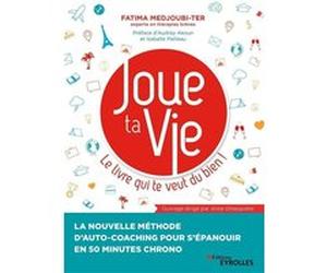 Joue ta Vie, le livre qui te veut du bien ! Fatima Medjoubi-Ter (Auteur)