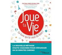 Joue ta Vie, le livre qui te veut du bien ! Fatima Medjoubi-Ter (Auteur)