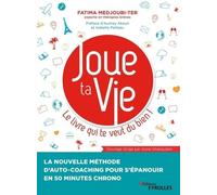Joue ta Vie, le livre qui te veut du bien ! Fatima Medjoubi-Ter (Auteur)