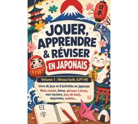 JOUER APPRENDRE & REVISER EN JAPONAIS: Volume 1 : Niveau FACILE JLPTN5