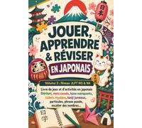 JOUER APPRENDRE & REVISER EN JAPONAIS: Volume 2 : Niveau JLPTN5 et N4