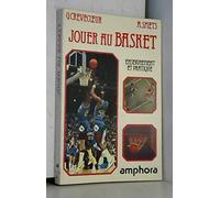 Jouer au basket : Enseignement et pratique (Sports et loisirs)
