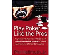 Jouer au poker comme les pros : Le plus grand joueur de poker au monde aujourd'hui révèle ses stratégies pour gagner des millions de dollars au tournoi le plus populaire