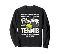 Jouer au Tennis Bad Day at Work Sweatshirt