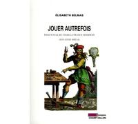 Jouer Autrefois - Essai Sur Le Jeu Dans La France Moderne (Xvie-Xviiie Siècle)