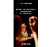 Jouer avec la musique – Jean-Jacques Lemêtre et le Théâtre du Soleil – Actes Sud