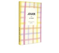 Jouer avec la table: 10 DIY pour savourer et célébrer le quotidien avec Zoé de Las Cases