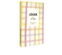 Jouer avec la table: 10 DIY pour savourer et célébrer le quotidien avec Zoé de Las Cases