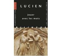 Jouer avec les mots - Lucien de Samosate - Belles Lettres - Poche - Essai
