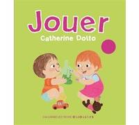Jouer Catherine Dolto (Auteur), Colline Faure-Poirée (Auteur), Amélie Graux (Illustration)