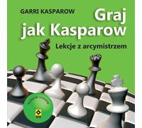 Jouer comme Kasparov Leçons du Grand Maître - Garri Kasparov (Literatur und Hobby auf Polnisch)