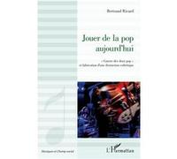 Jouer de la pop aujourd'hui Bertrand Ricard (Auteur)