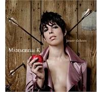 Mademoiselle K – Jouer Dehors – Nouvelle édition (Inclus duo avec Zazie)