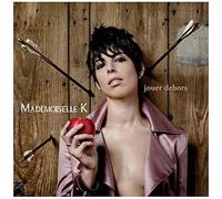 Mademoiselle K – Jouer Dehors – Nouvelle édition (Inclus duo avec Zazie)