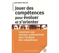 Jouer des compétences pour évoluer et s'orienter Construire son parcours professionnel avec l'archipel des compétences - Jean-Marie Breillot - Esf - broché - Guide