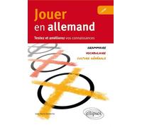 Jouer en allemand. Testez et améliorez vos connaissances. (Vocabulaire, grammaire, culture générale) - Jean-Pierre Demarche - Ellipses - broché - Méthode de langue