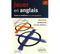 Jouer En Anglais - Testez Et Améliorez Votre Anglais : Grammaire, Vocabulaire, Culture Générale