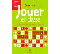 Jouer en classe - Cycles 2 et 3: Collection Pédagogie Pratique Magnard