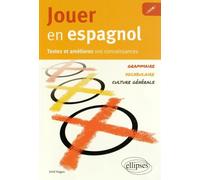 Jouer En Espagnol - Testez Et Améliorez Vos Connaissances : Grammaire, Vocabulaire, Culture Générale
