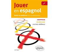 Jouer en espagnol. Testez et améliorez votre espagnol [Vocabulaire, grammaire, culture générale] - Jordi Hagen - Ellipses - broché - Méthode de langue