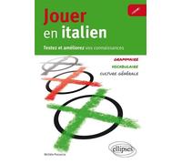 Jouer en italien. Testez et améliorez vos connaissances en italien. [Vocabulaire, grammaire, culture générale]
