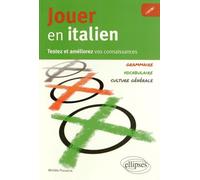 Jouer En Italien - Testez Et Améliorez Vos Connaissances : Grammaire, Vocabulaire, Culture Générale